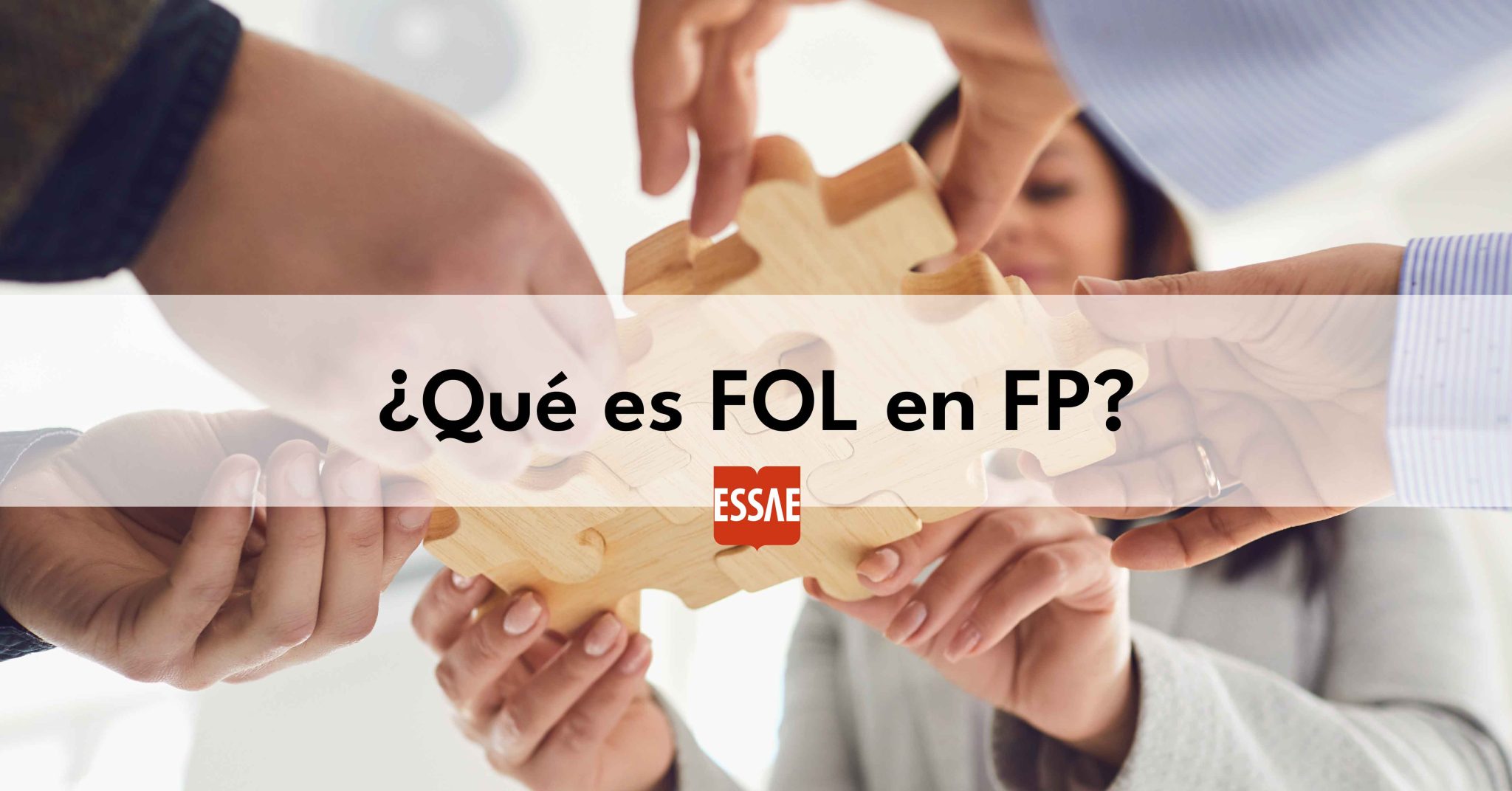 Qué es FOL Formación y Orientación Laboral ESSAE FP