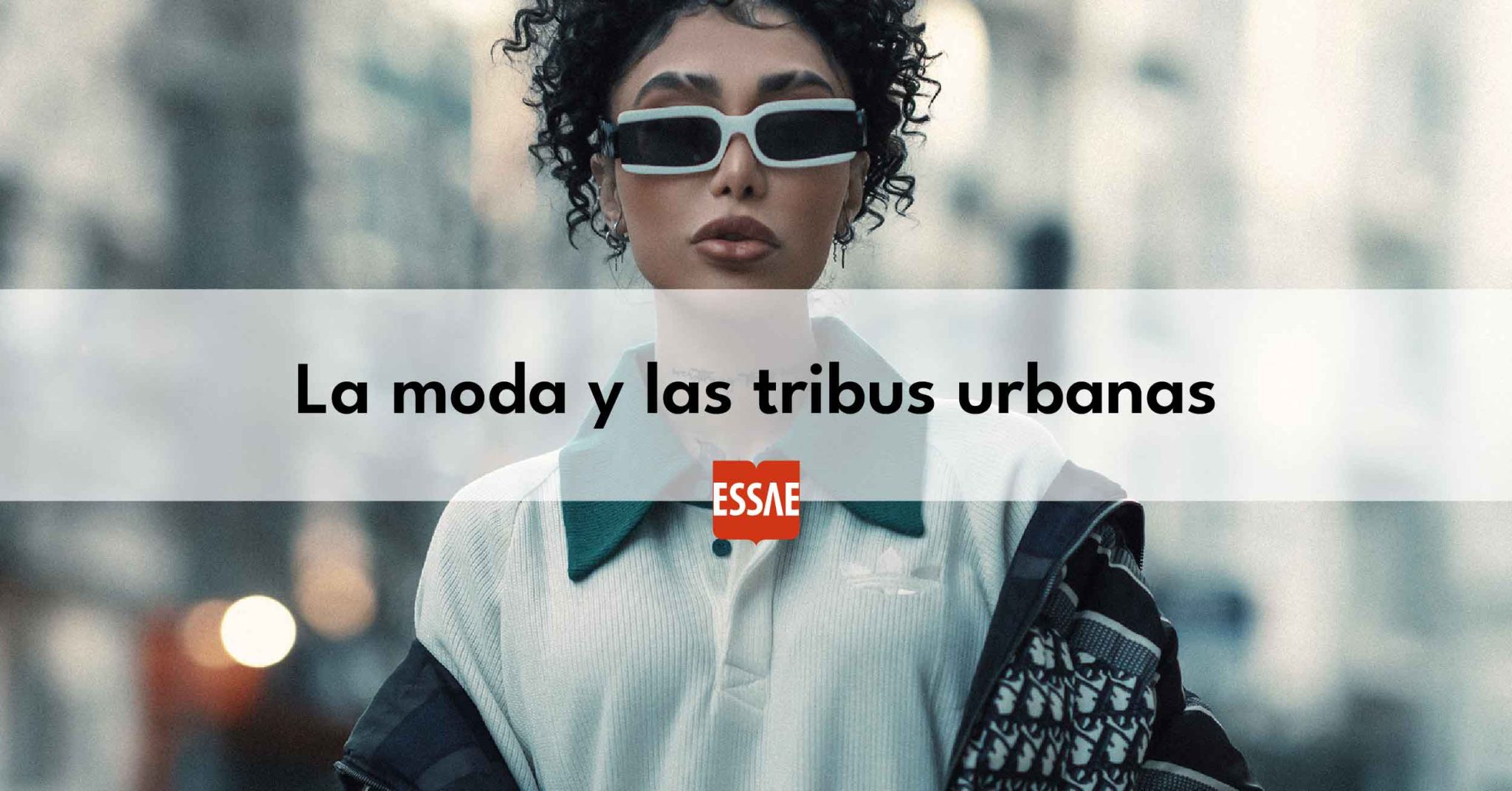 La Moda Y Las Tribus Urbanas - ESSAE Formación